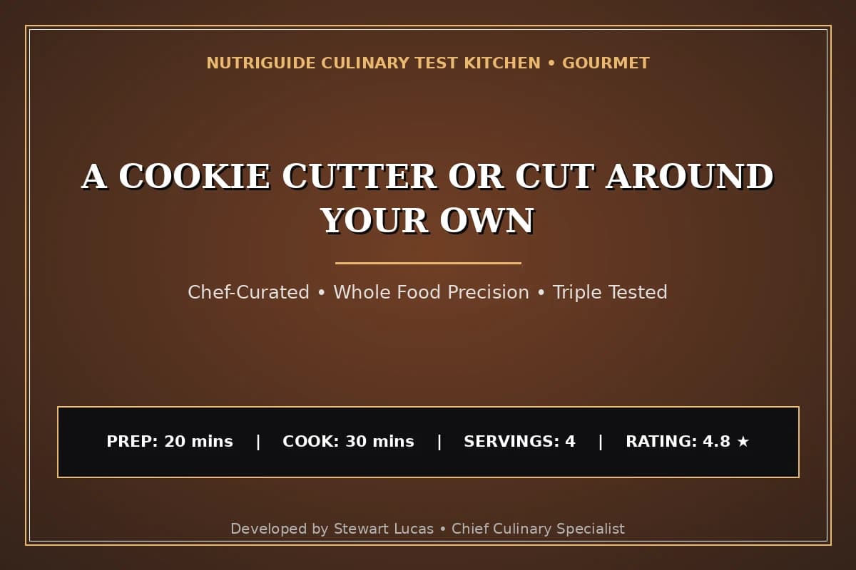 A Cookie Cutter Or Cut Around Your Own