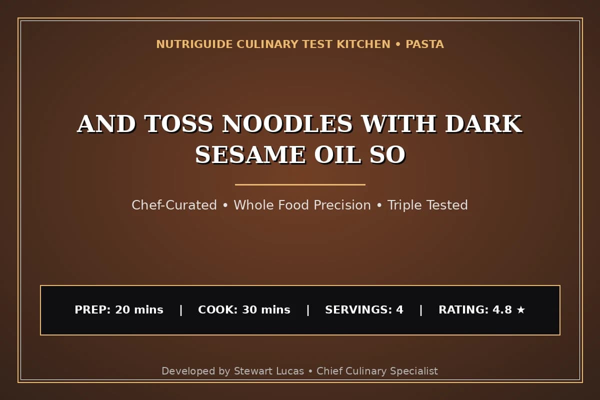 And Toss Noodles With Dark Sesame Oil So
