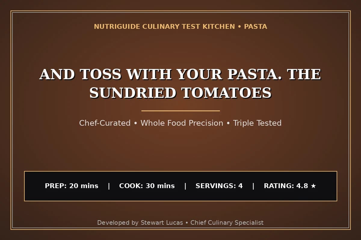 And Toss With Your Pasta. The Sundried Tomatoes
