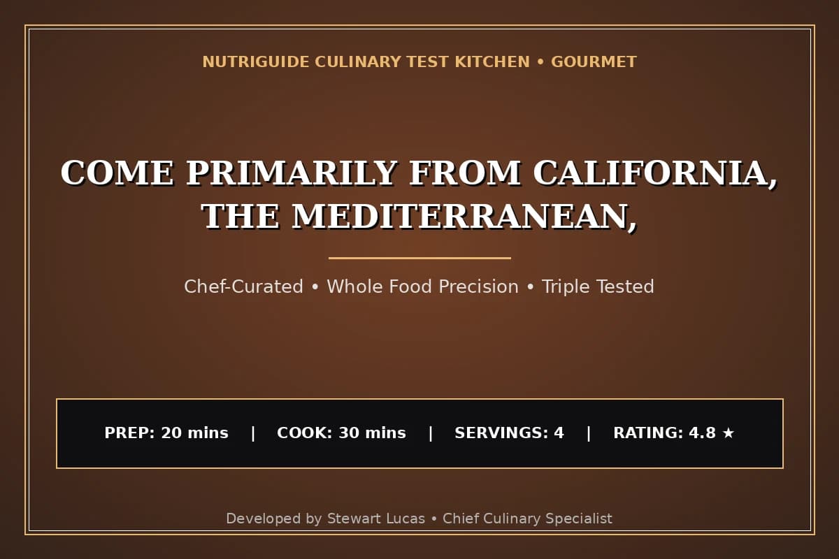 Come Primarily From California, The Mediterranean,