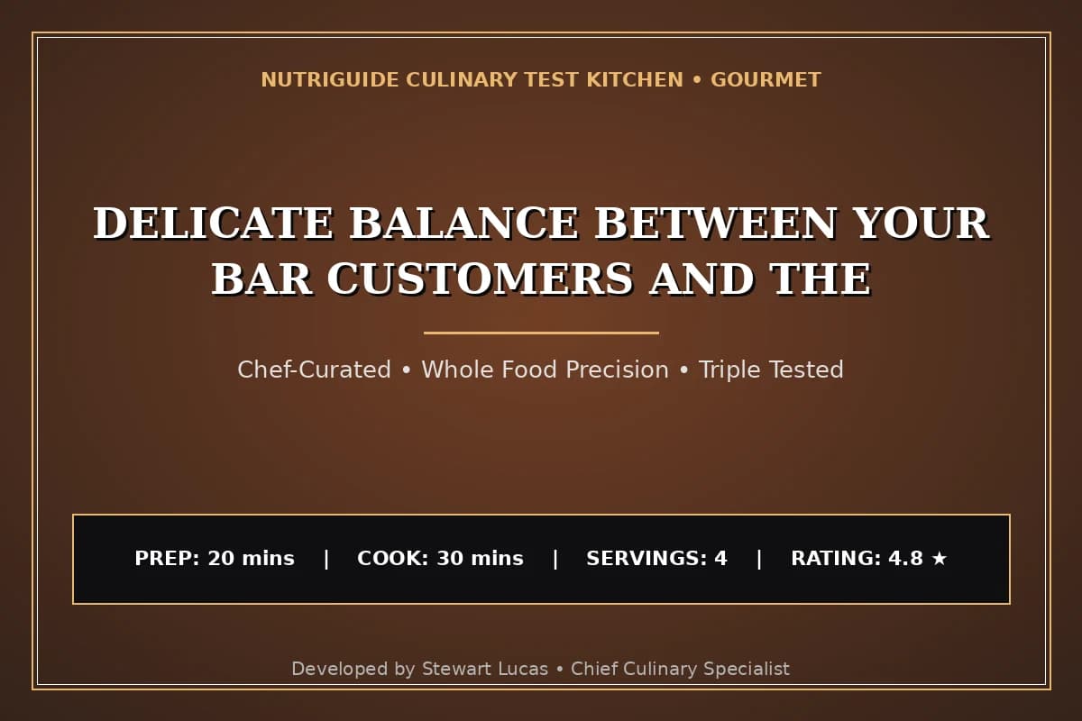Delicate Balance Between Your Bar Customers And The