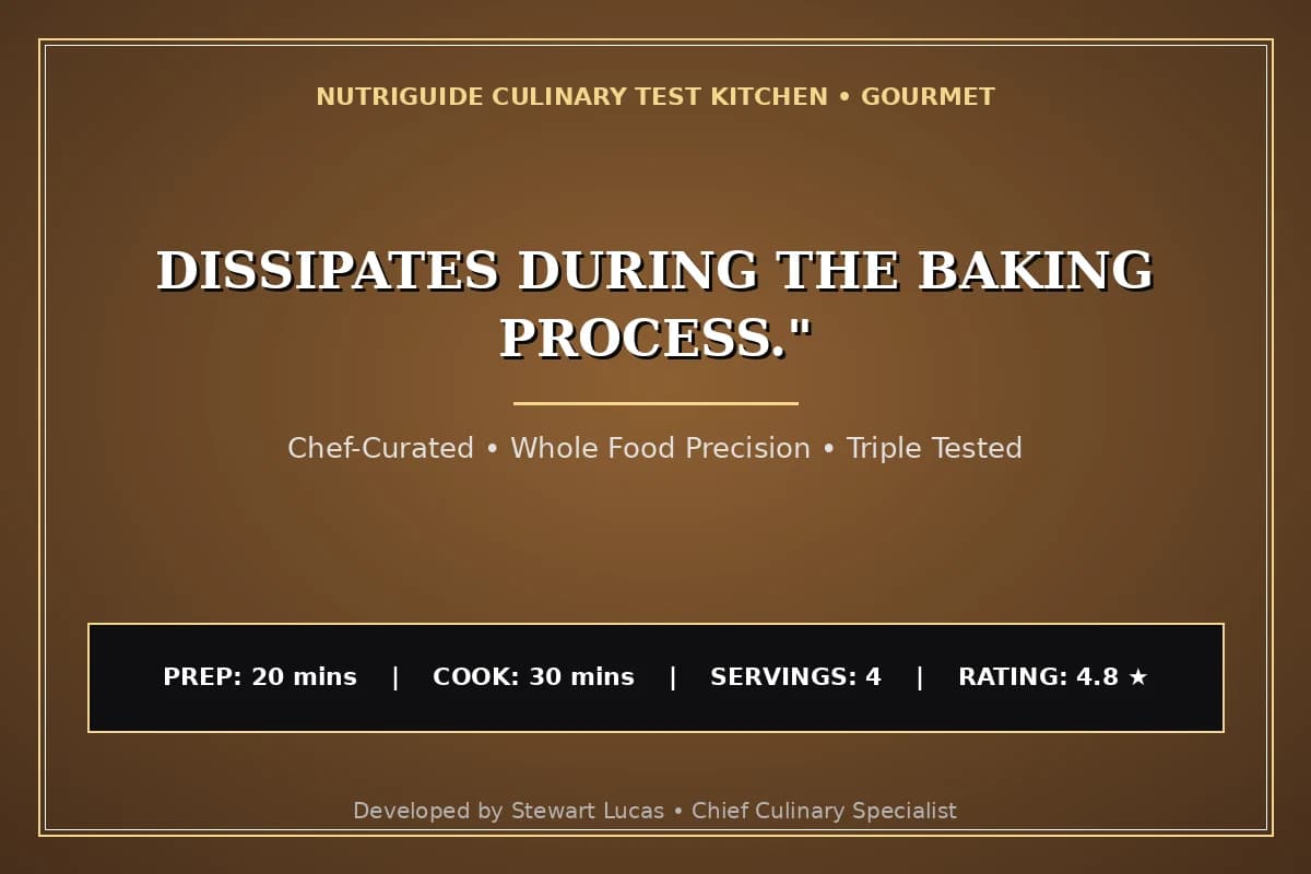 Dissipates During The Baking Process."
