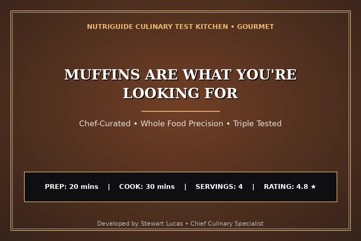 Muffins Are What You'Re Looking For