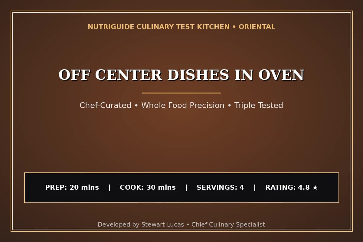 Off Center Dishes In Oven