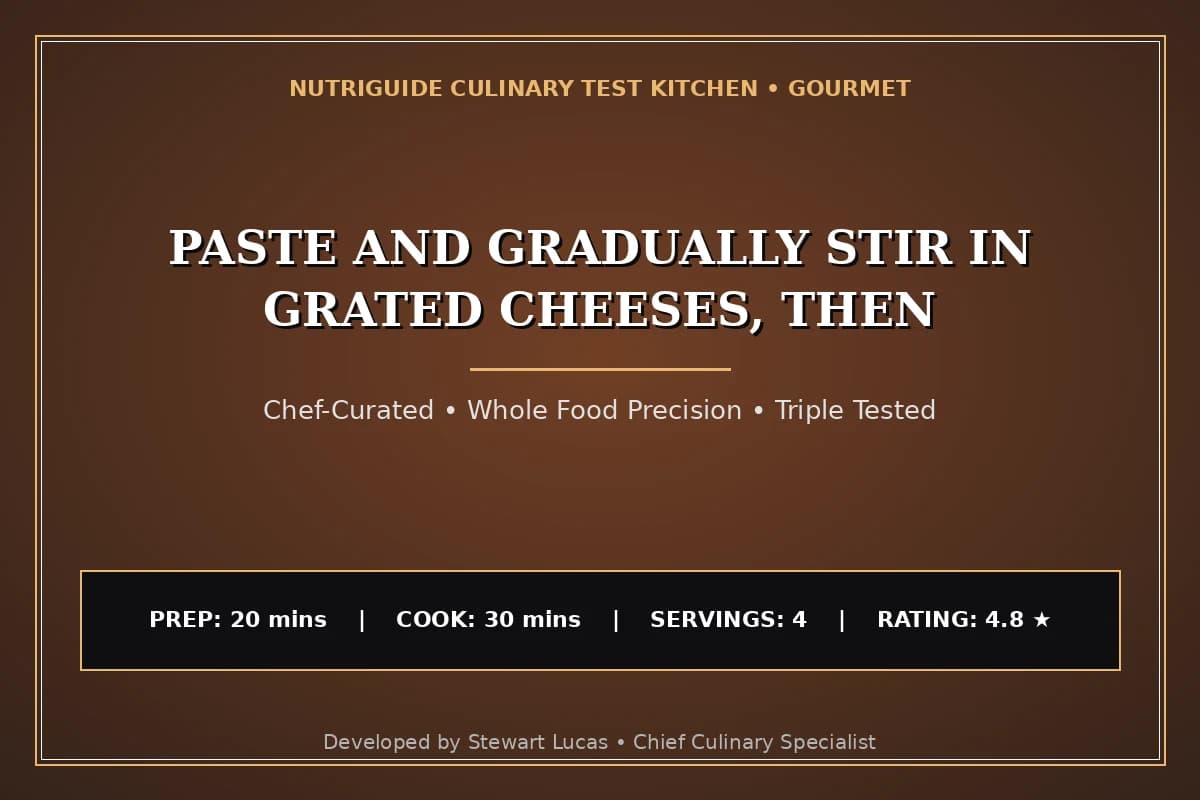 Paste And Gradually Stir In Grated Cheeses, Then