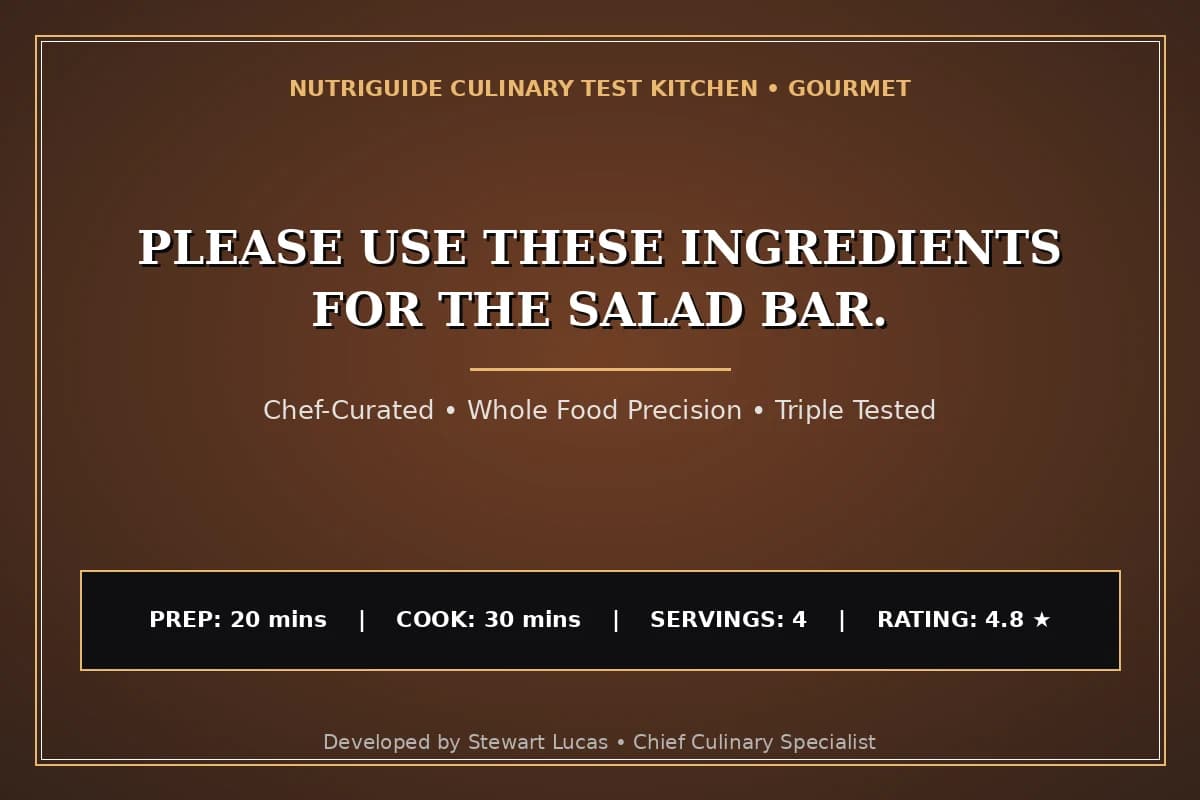 Please Use These Ingredients For The Salad Bar.