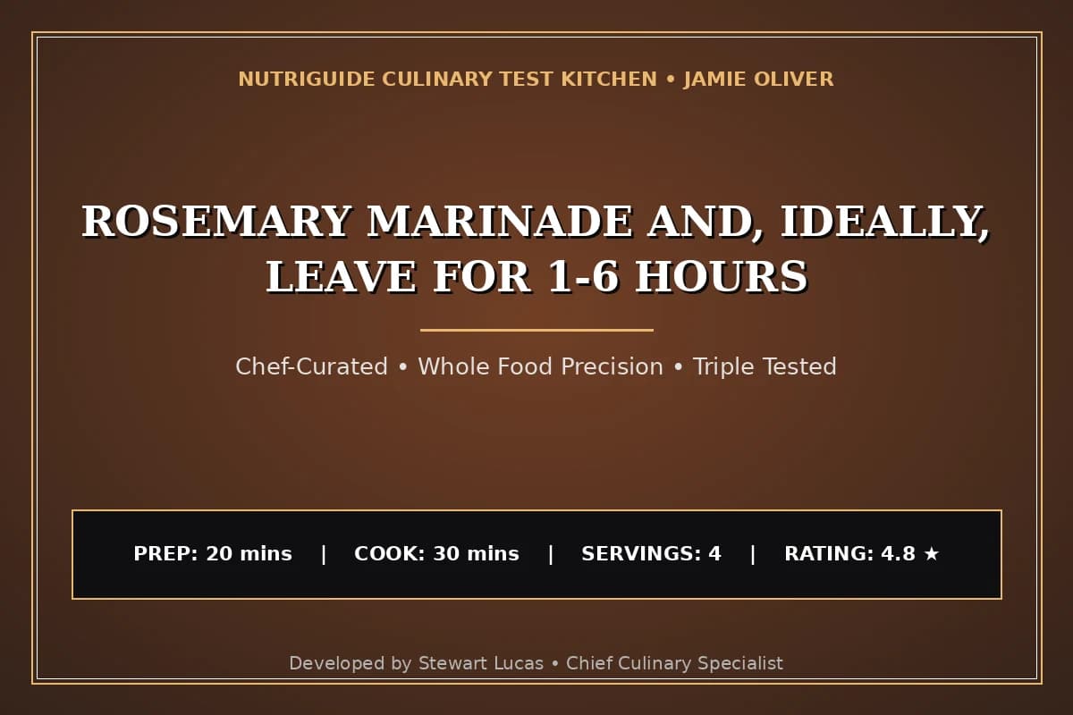 Rosemary Marinade And, Ideally, Leave For 1-6 Hours