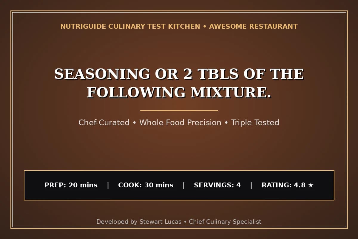 Seasoning Or 2 Tbls Of The Following Mixture.