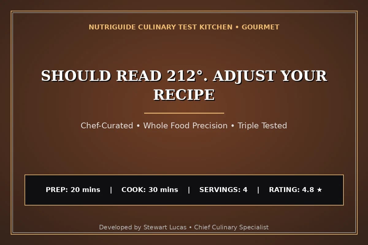 Should Read 212°. Adjust Your Recipe