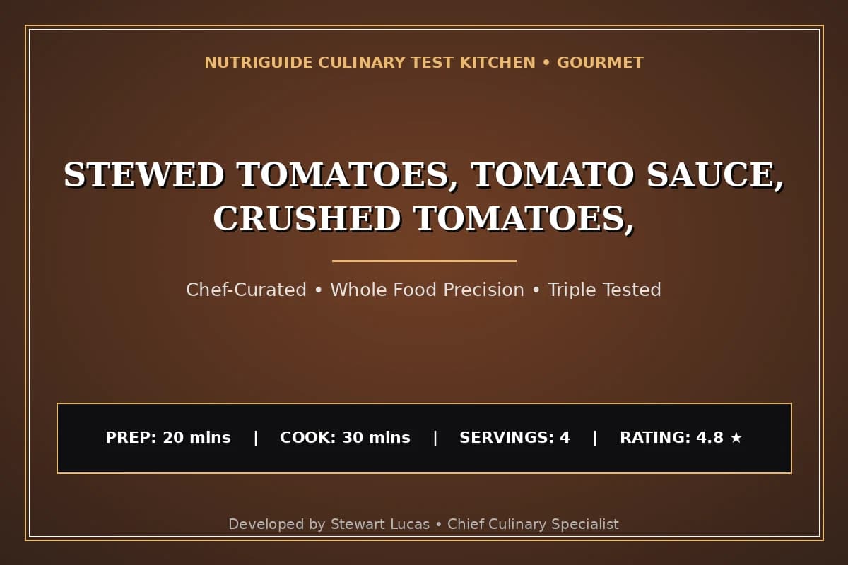 Stewed Tomatoes, Tomato Sauce, Crushed Tomatoes,