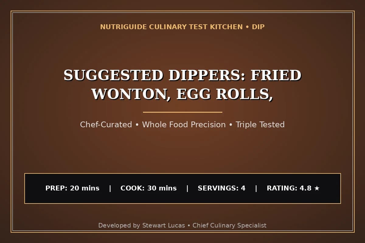 Suggested Dippers: Fried Wonton, Egg Rolls,