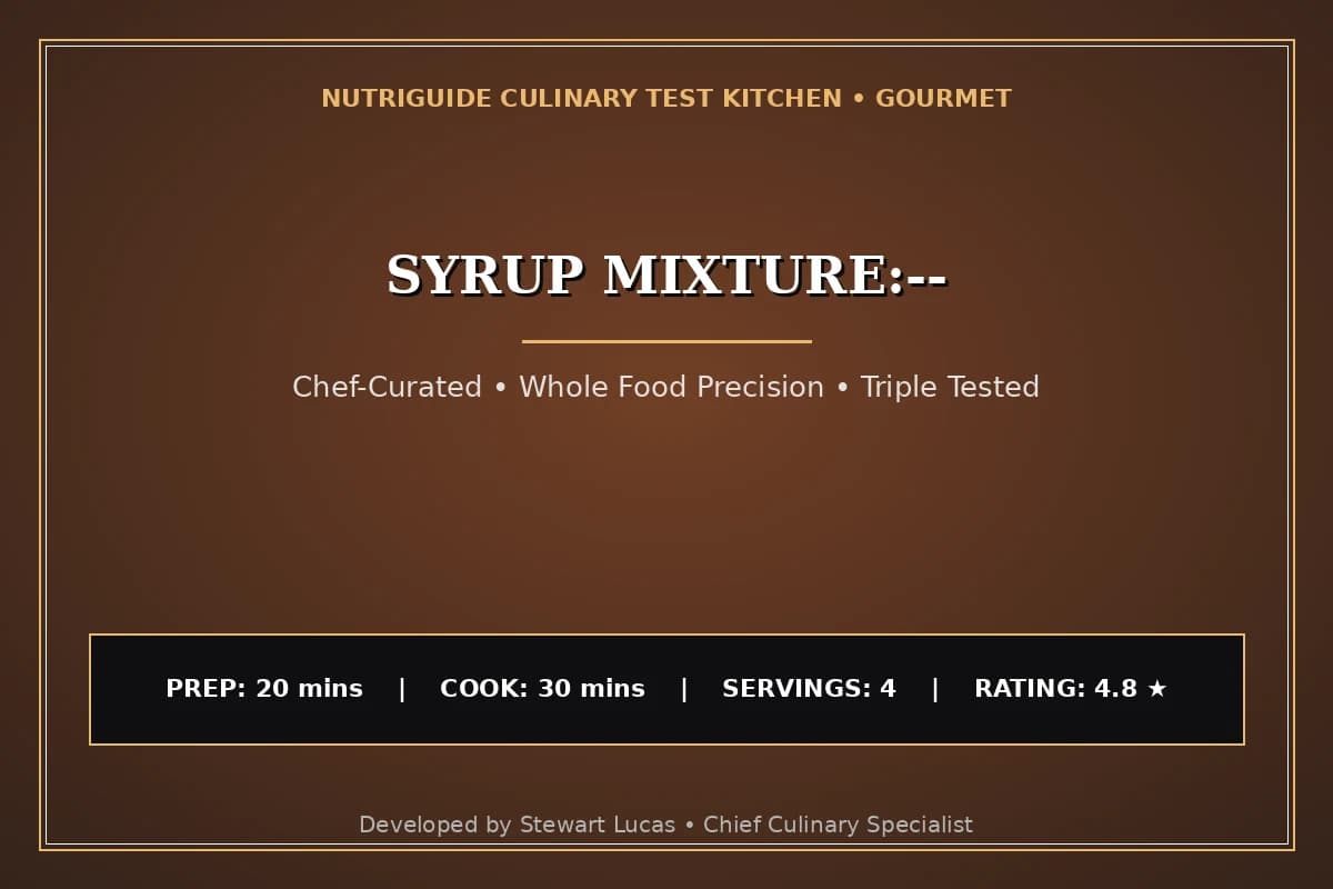 Syrup Mixture:--