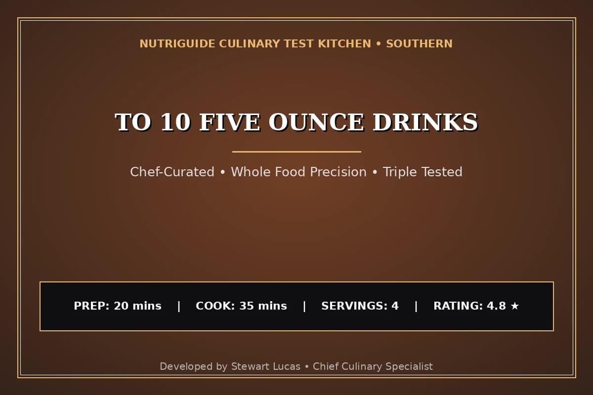To 10 Five Ounce Drinks