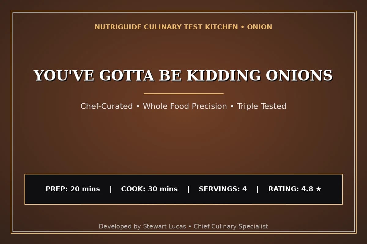You'Ve Gotta Be Kidding Onions