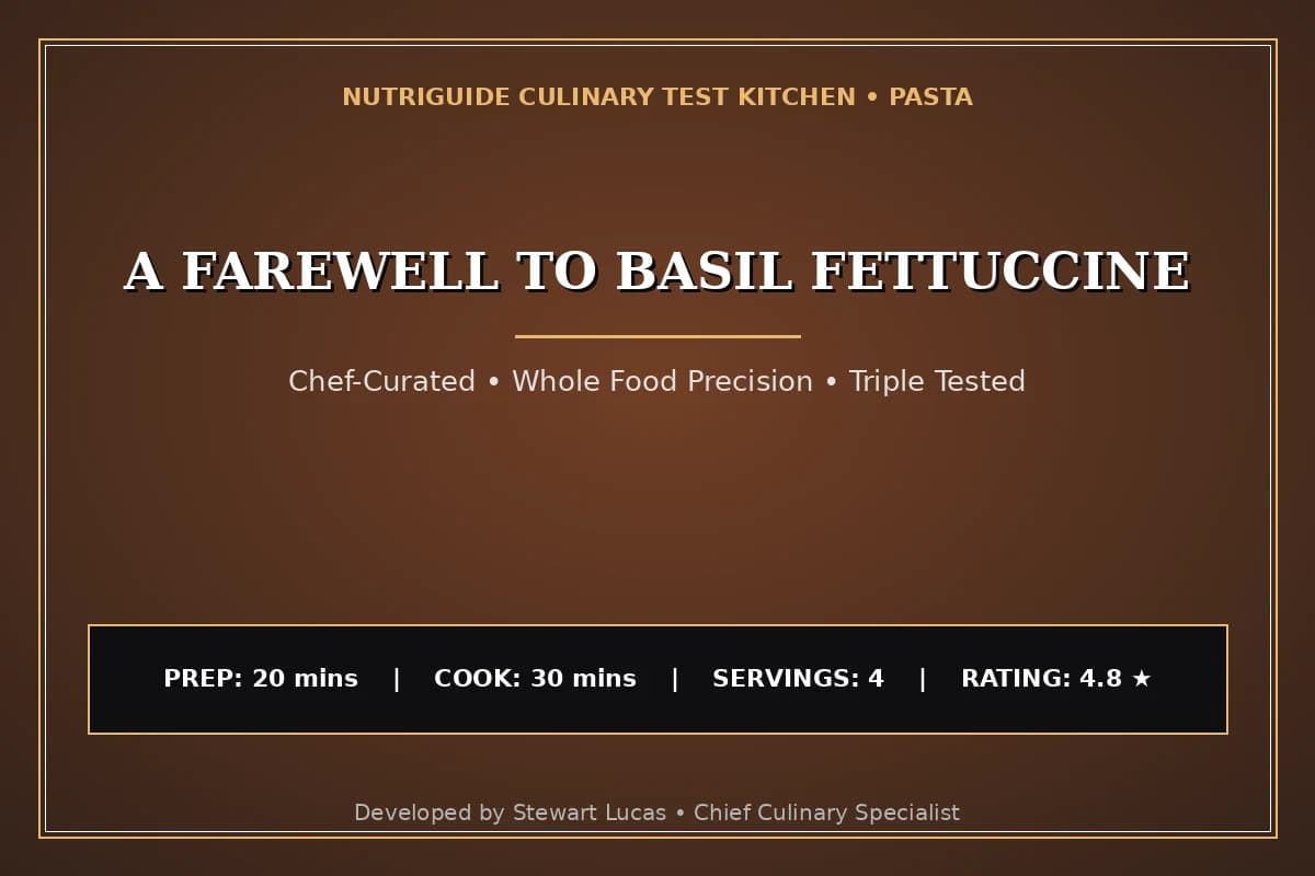 A Farewell To Basil Fettuccine