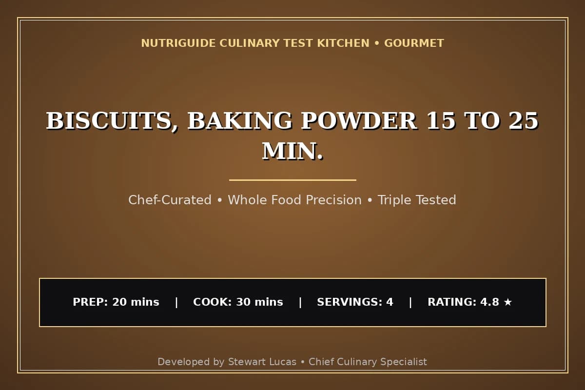 Biscuits, Baking Powder 15 To 25 Min.