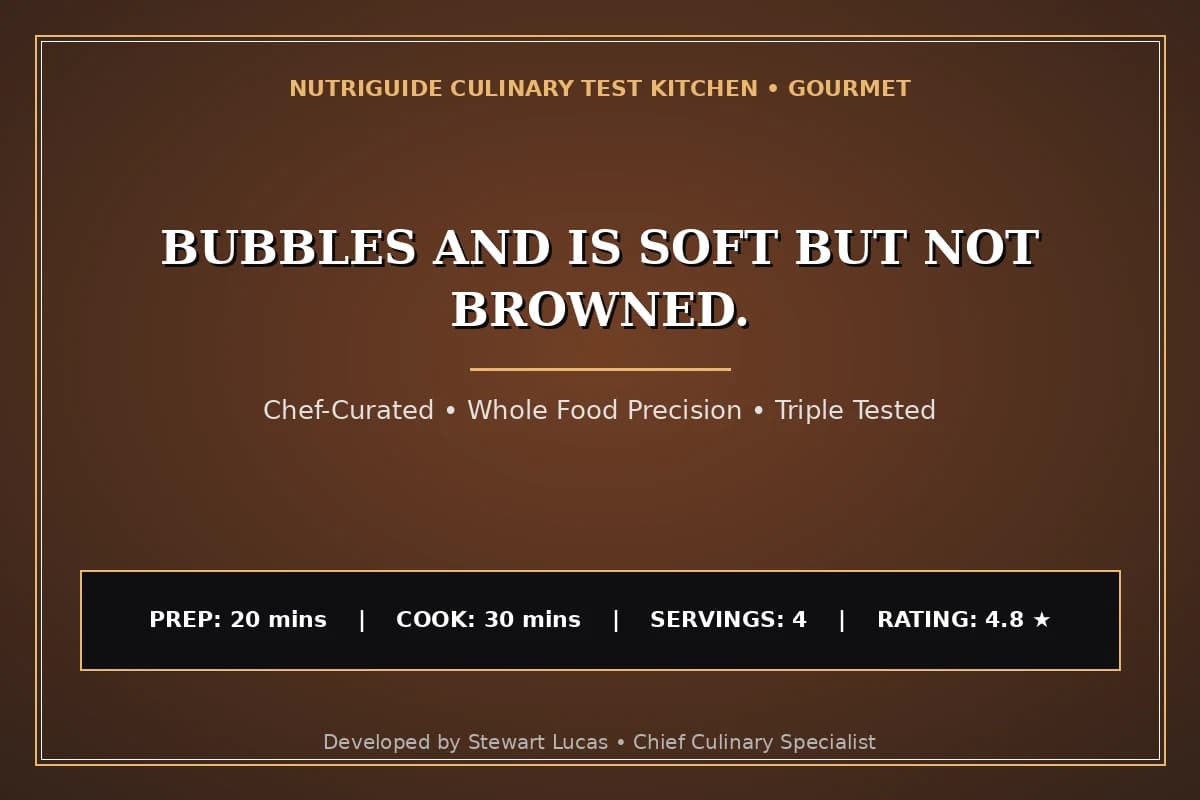 Bubbles And Is Soft But Not Browned.