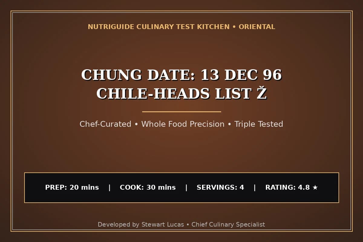 Chung Date: 13 Dec 96 Chile-Heads List Ž