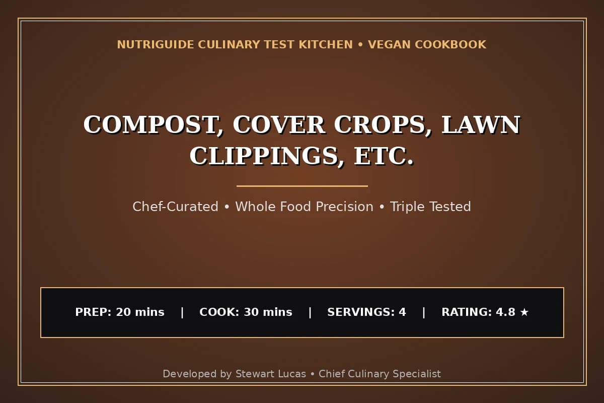 Compost, Cover Crops, Lawn Clippings, Etc.