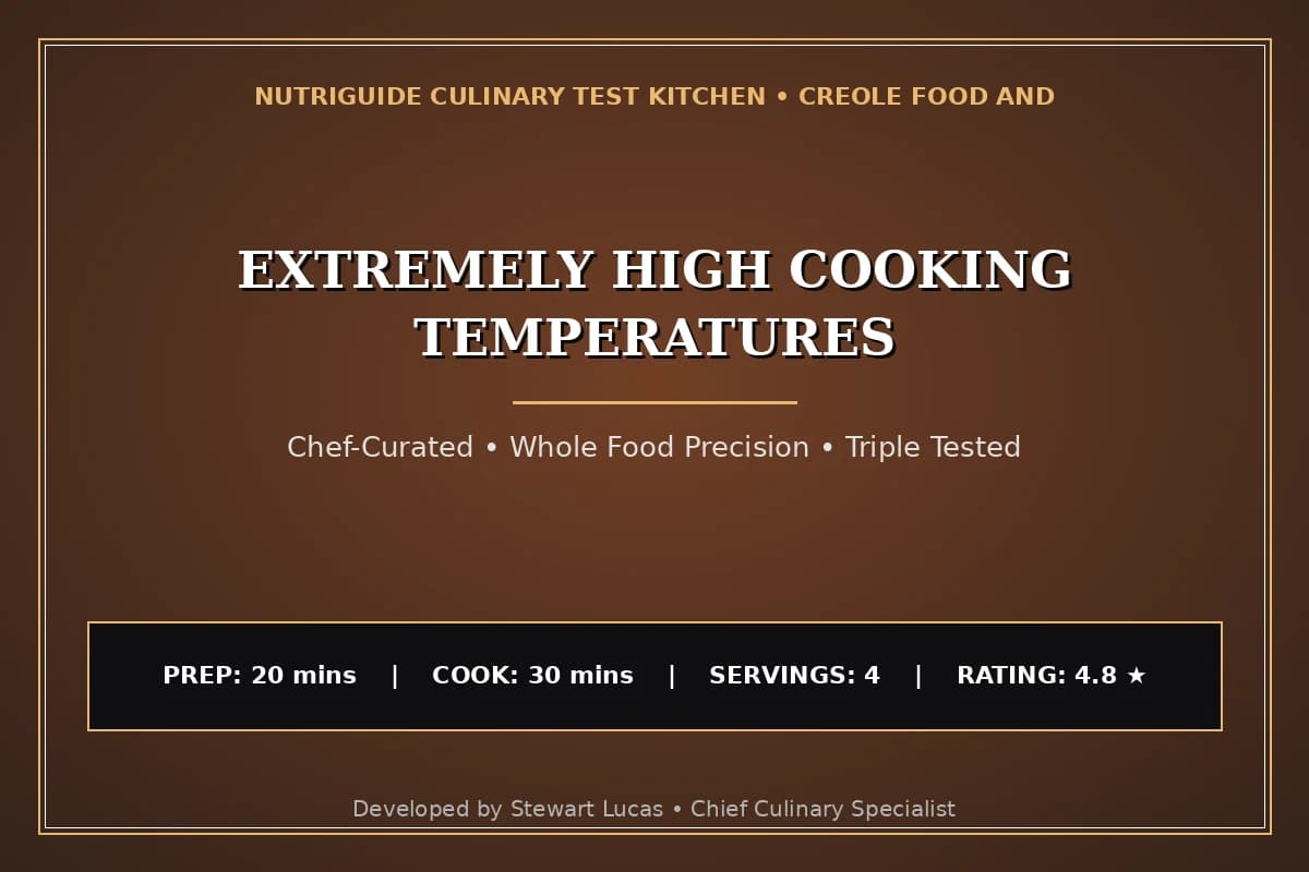 Extremely High Cooking Temperatures