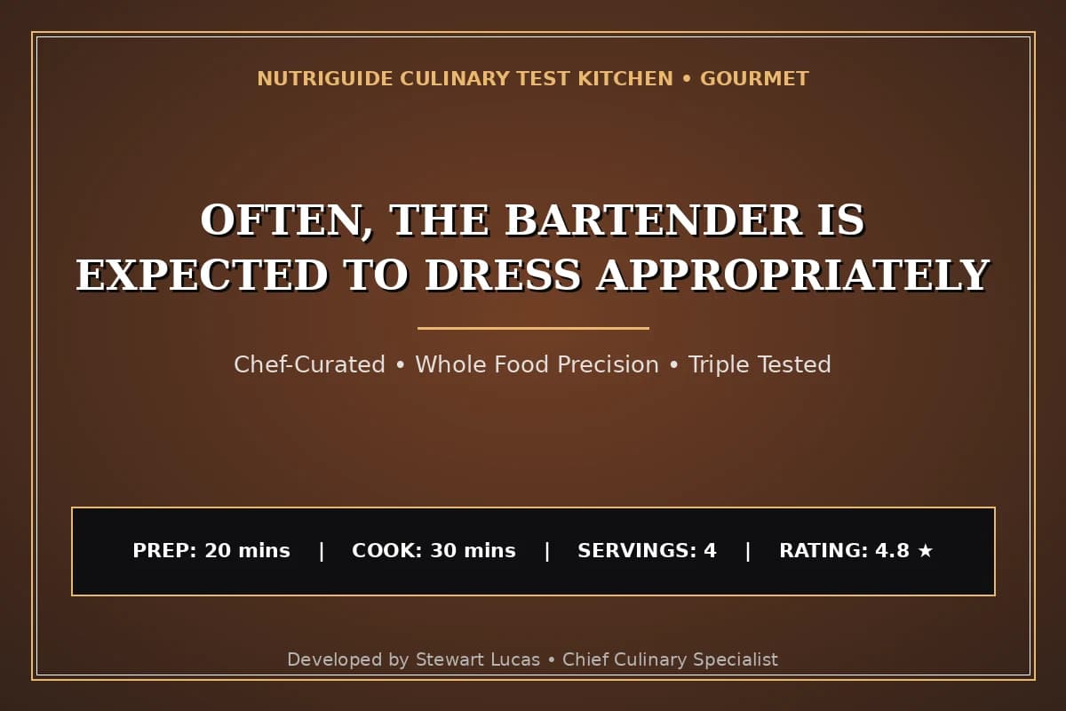 Often, The Bartender Is Expected To Dress Appropriately