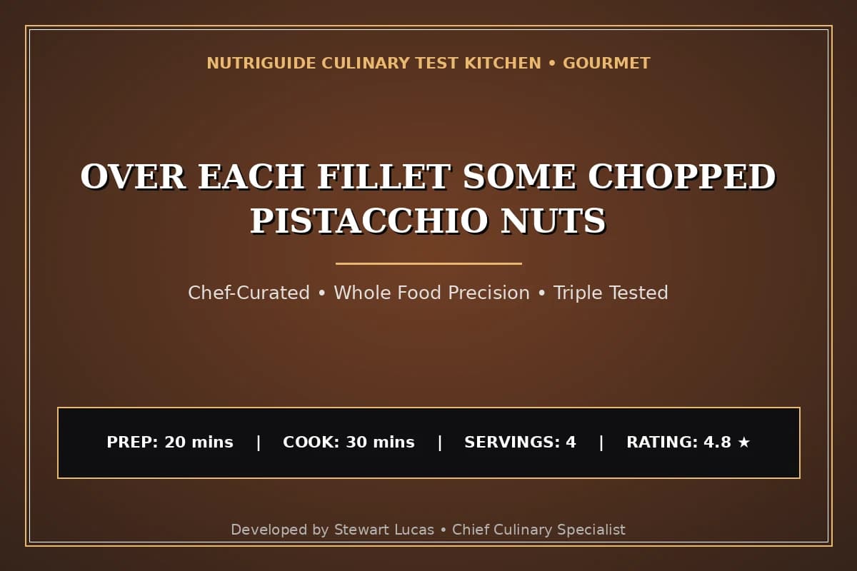 Over Each Fillet Some Chopped Pistacchio Nuts
