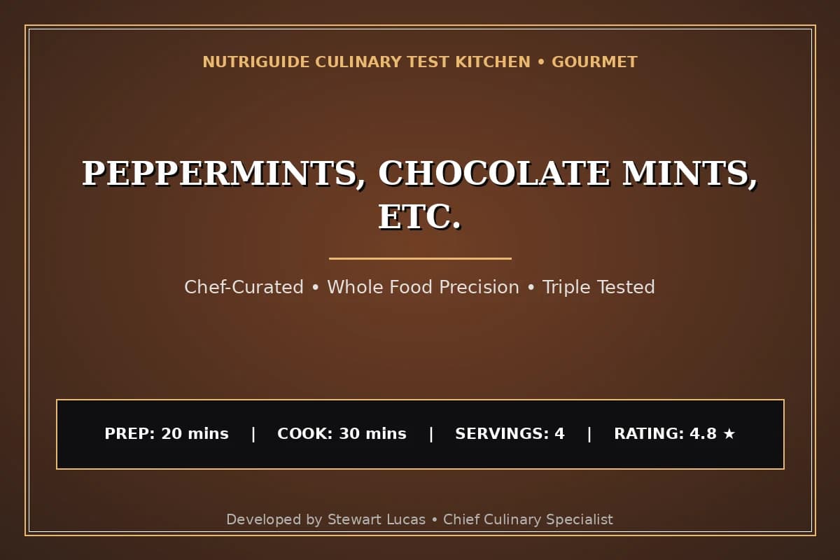 Peppermints, Chocolate Mints, Etc.