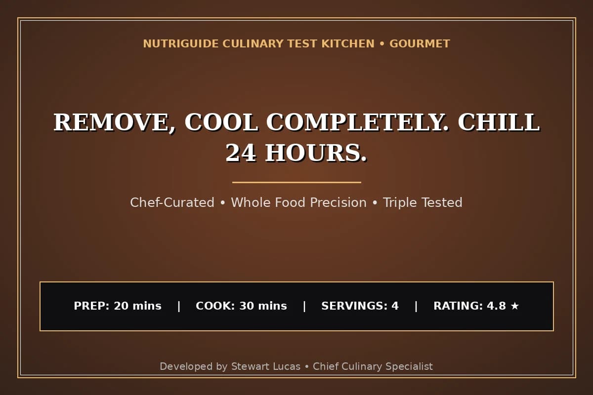 Remove, Cool Completely. Chill 24 Hours.