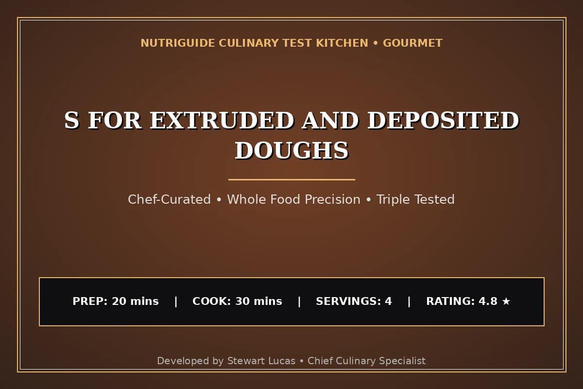 S For Extruded And Deposited Doughs