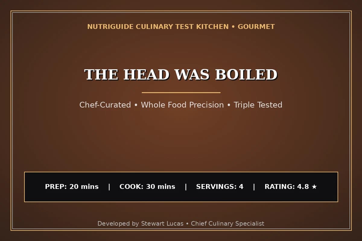 The Head Was Boiled