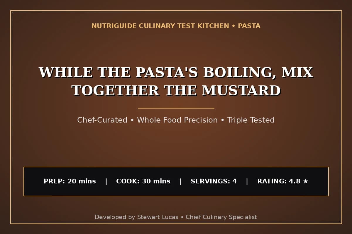 While The Pasta'S Boiling, Mix Together The Mustard