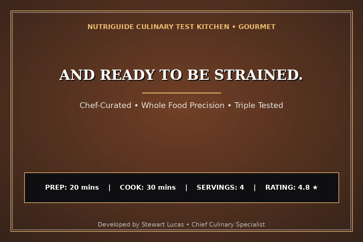 And Ready To Be Strained.