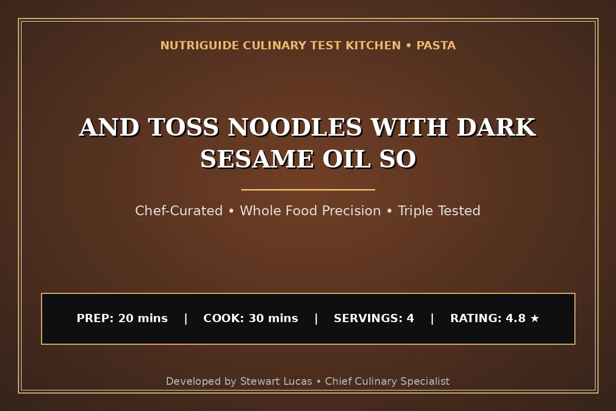 And Toss Noodles With Dark Sesame Oil So
