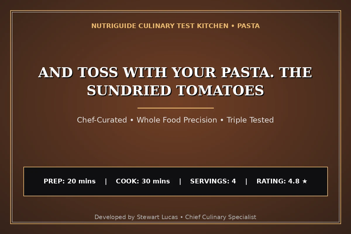 And Toss With Your Pasta. The Sundried Tomatoes