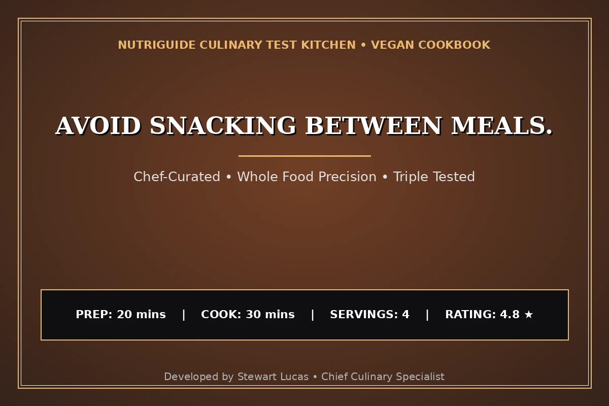 Avoid Snacking Between Meals.