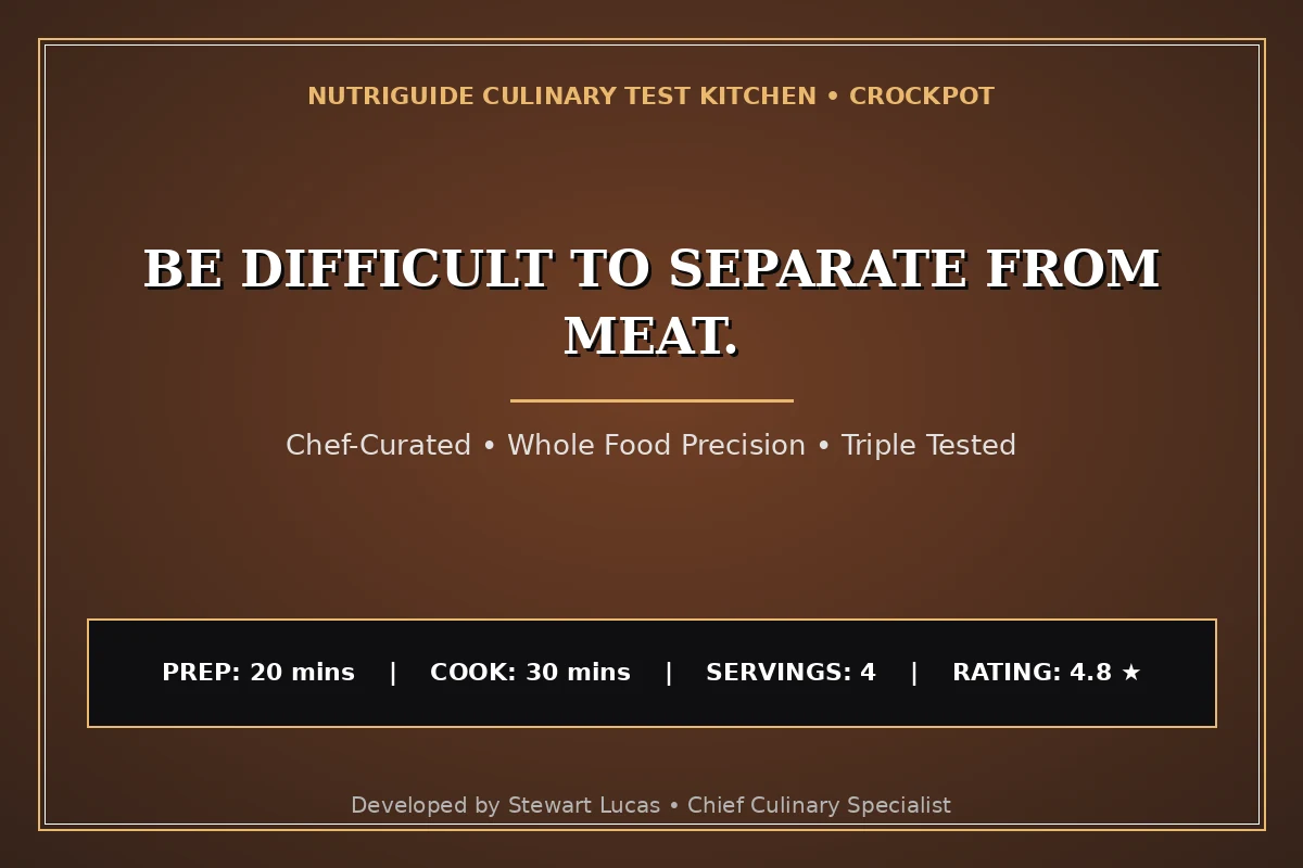 Be Difficult To Separate From Meat.