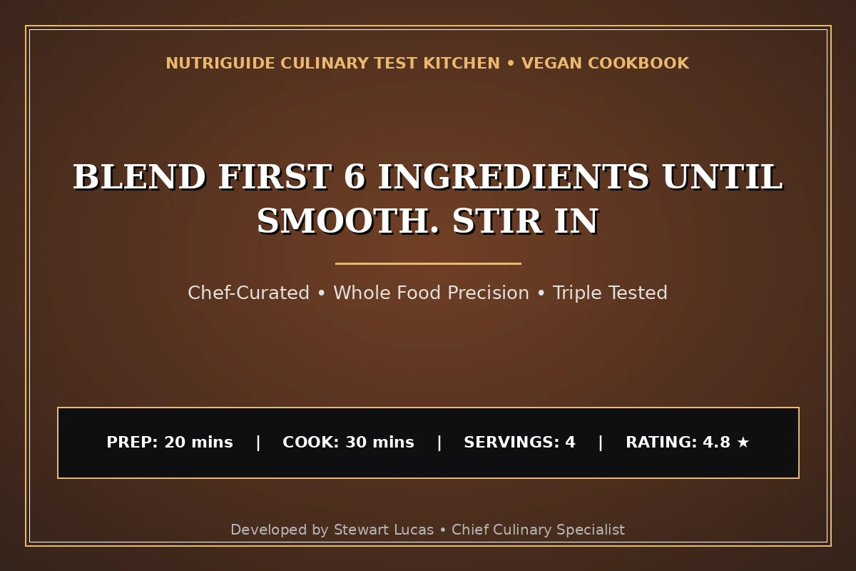 Blend First 6 Ingredients Until Smooth. Stir In