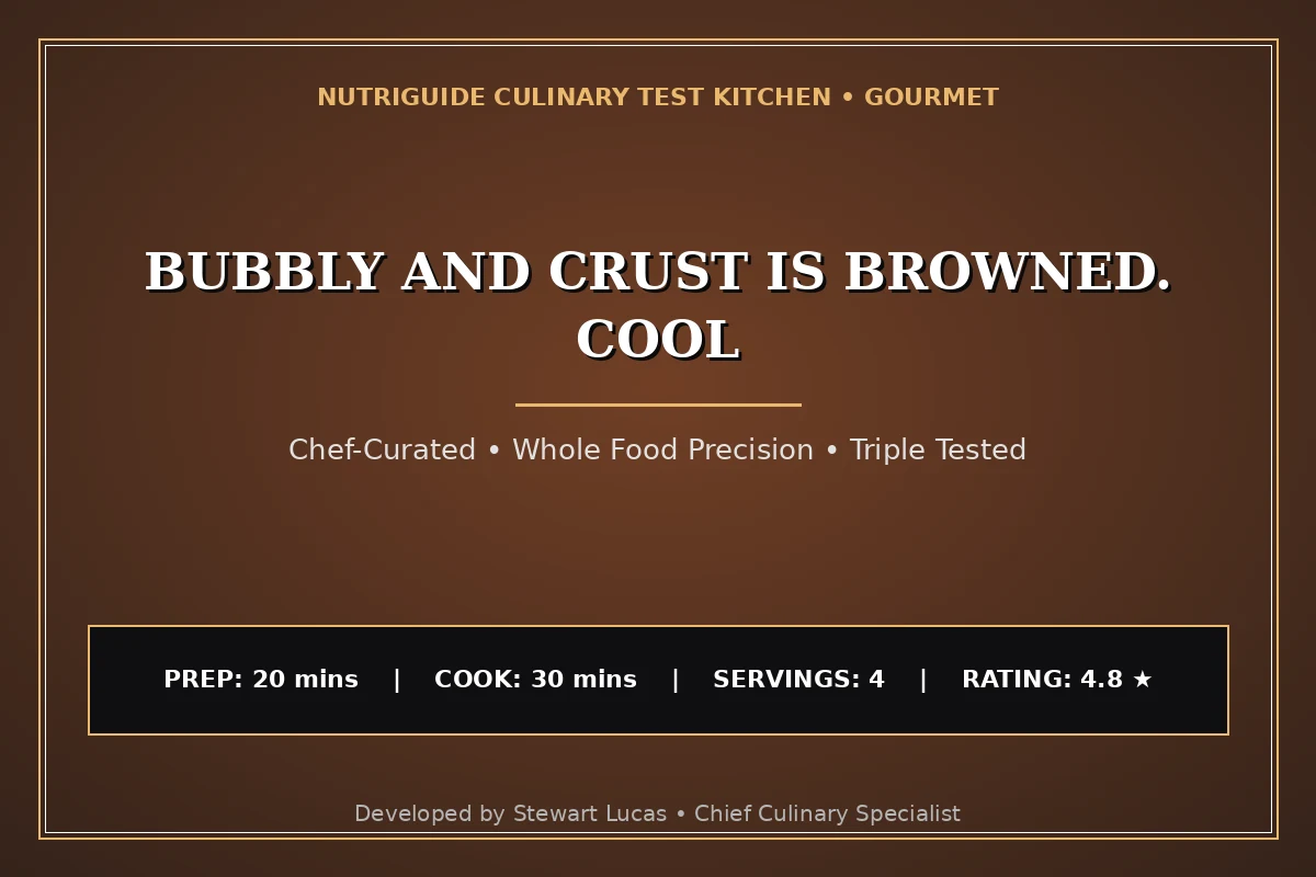 Bubbly And Crust Is Browned. Cool