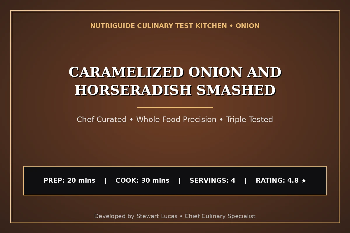 Caramelized Onion And Horseradish Smashed