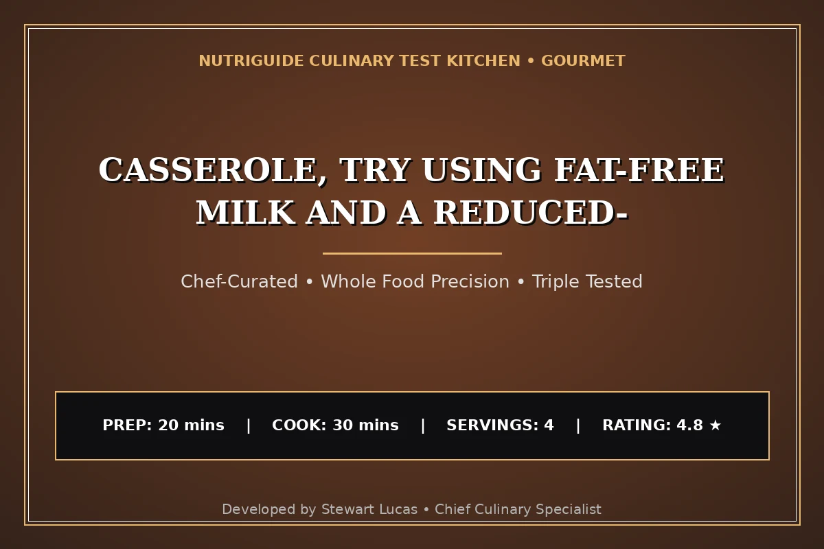 Casserole, Try Using Fat-Free Milk And A Reduced-
