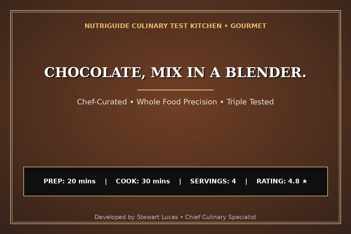 Chocolate, Mix In A Blender.