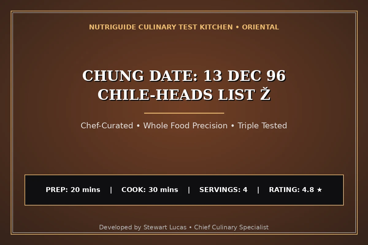Chung Date: 13 Dec 96 Chile-Heads List Ž