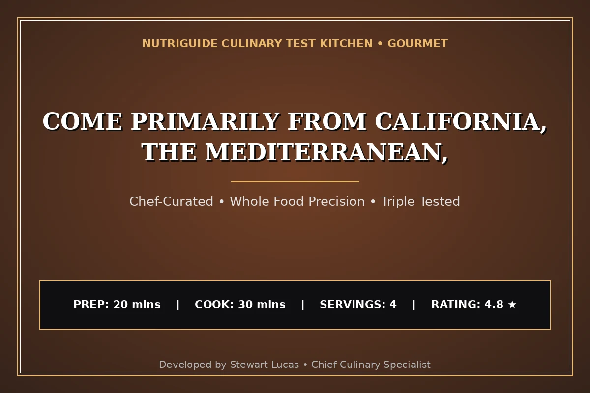 Come Primarily From California, The Mediterranean,
