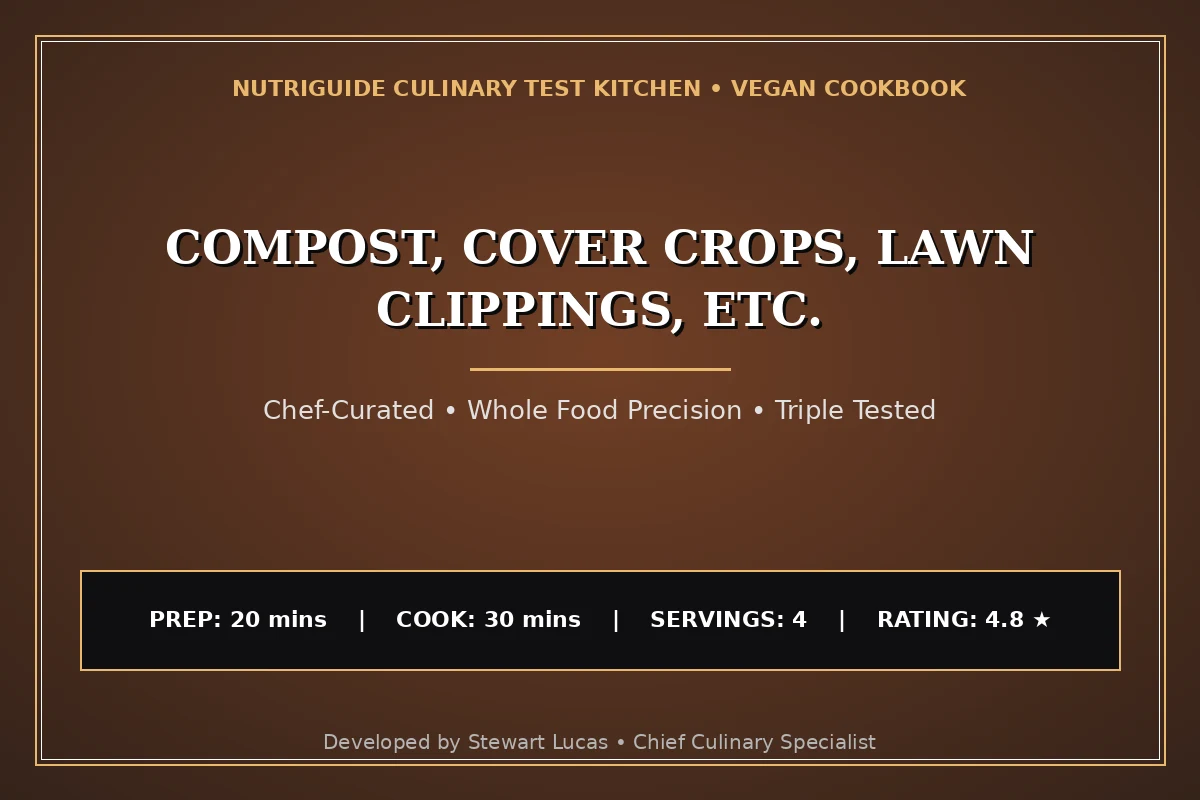 Compost, Cover Crops, Lawn Clippings, Etc.