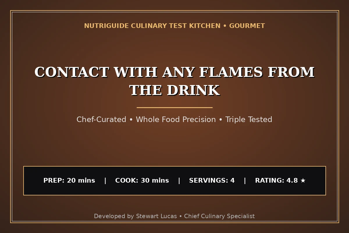 Contact With Any Flames From The Drink