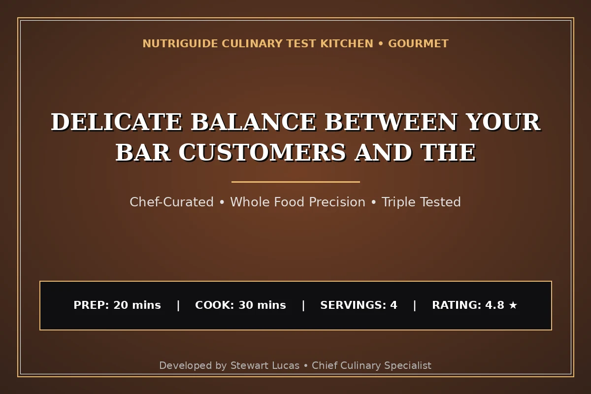 Delicate Balance Between Your Bar Customers And The