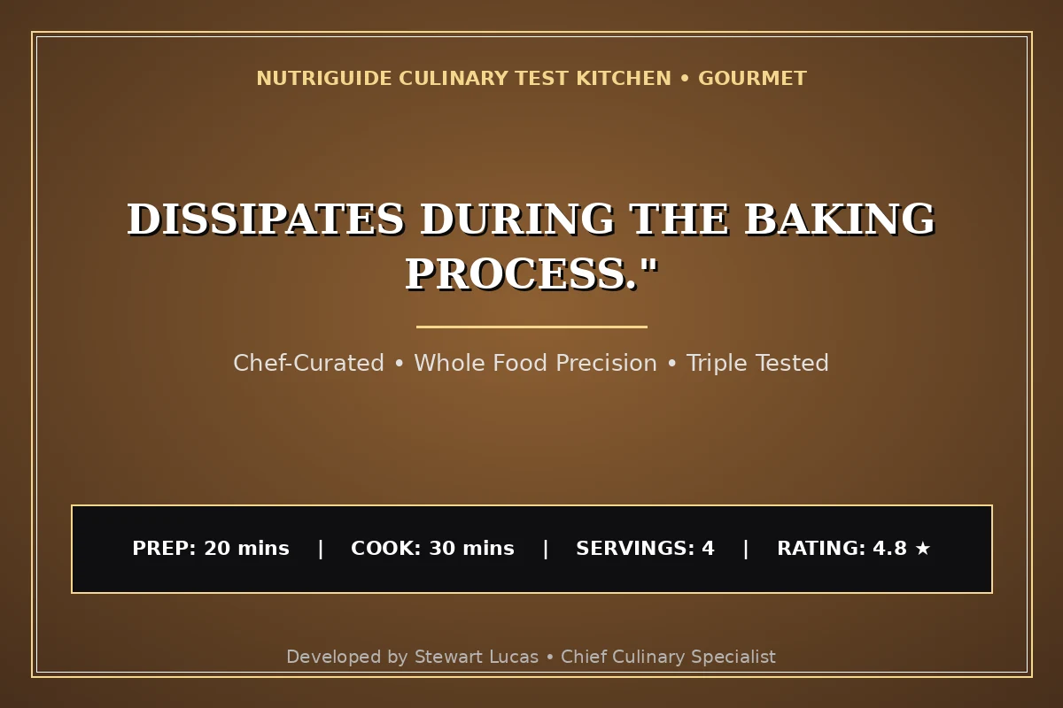 Dissipates During The Baking Process."