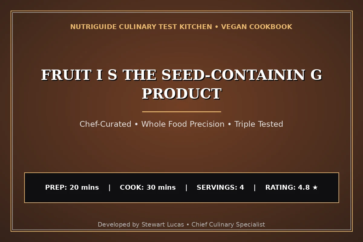 Fruit I S The Seed-Containin G Product