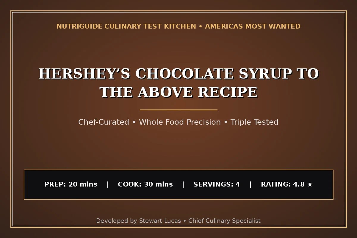 Hershey’S Chocolate Syrup To The Above Recipe
