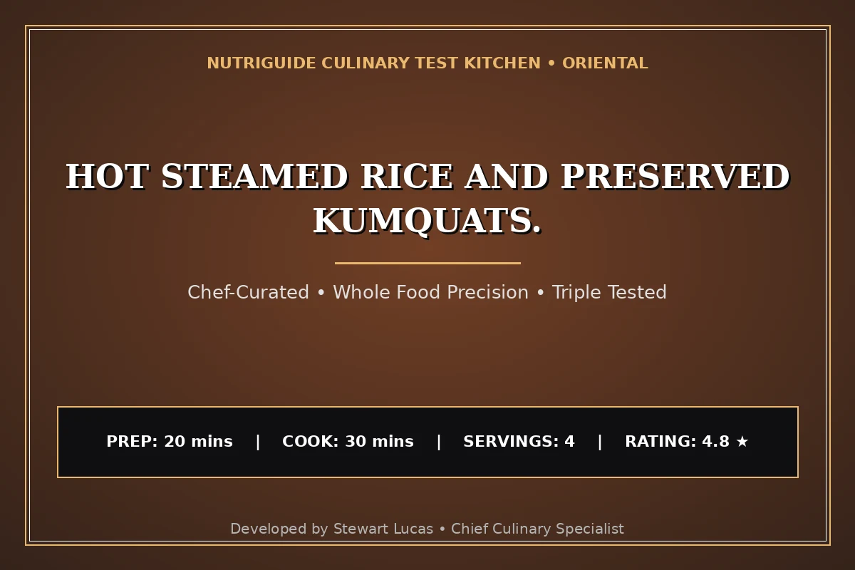 Hot Steamed Rice And Preserved Kumquats.